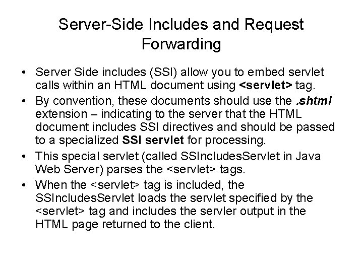 Server-Side Includes and Request Forwarding • Server Side includes (SSI) allow you to embed Server-Side Includes and Request Forwarding • Server Side includes (SSI) allow you to embed