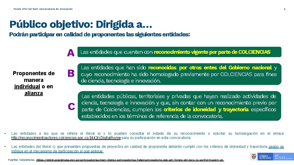 6 Fondo CTe. I del SGR: Convocatoria de Innovación Público objetivo: Dirigida a… Podrán