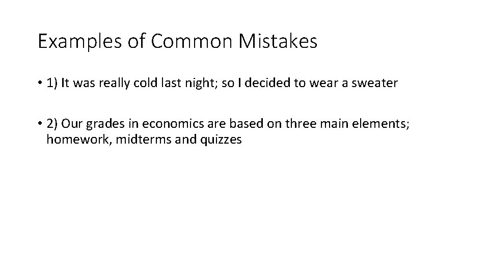 Examples of Common Mistakes • 1) It was really cold last night; so I Examples of Common Mistakes • 1) It was really cold last night; so I