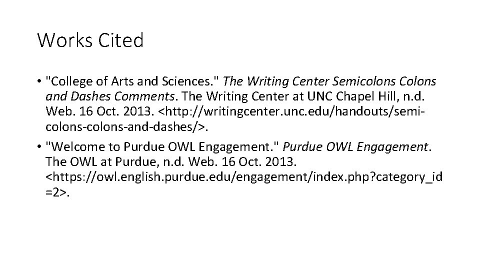 Works Cited • "College of Arts and Sciences. " The Writing Center Semicolons Colons Works Cited • "College of Arts and Sciences. " The Writing Center Semicolons Colons