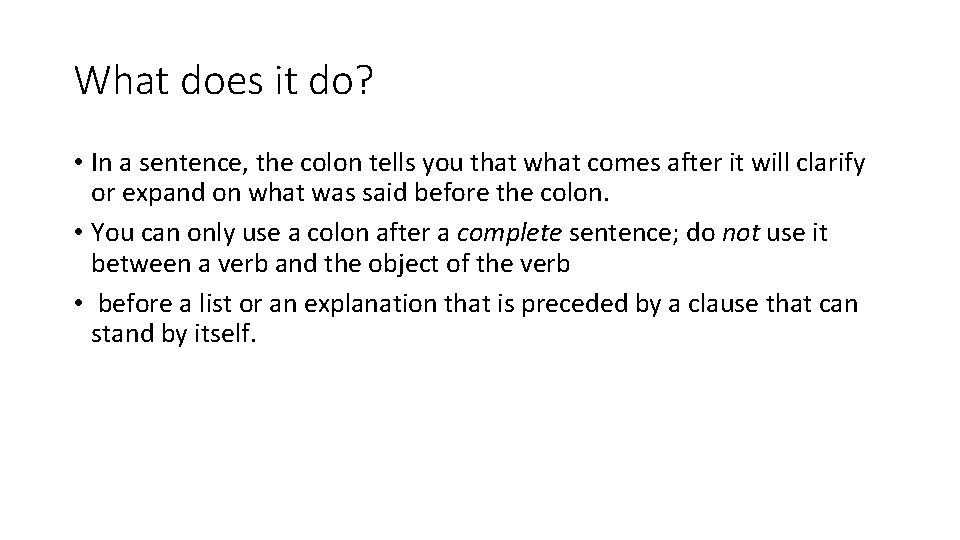 What does it do? • In a sentence, the colon tells you that what What does it do? • In a sentence, the colon tells you that what