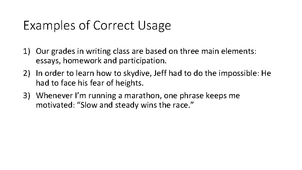 Examples of Correct Usage 1) Our grades in writing class are based on three Examples of Correct Usage 1) Our grades in writing class are based on three