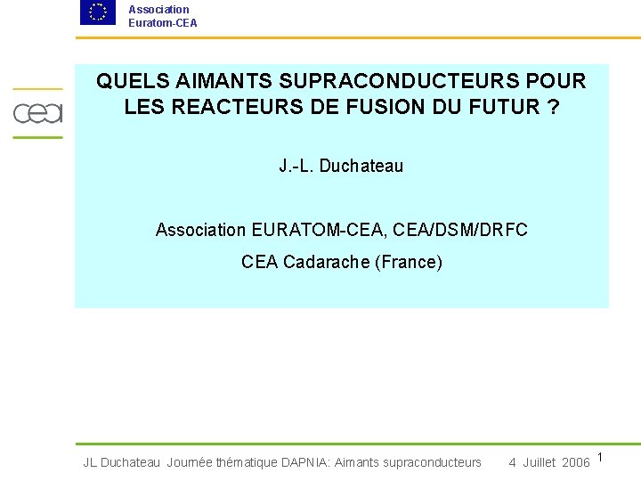 Association Euratom-CEA QUELS AIMANTS SUPRACONDUCTEURS POUR LES REACTEURS DE FUSION DU FUTUR ? J.