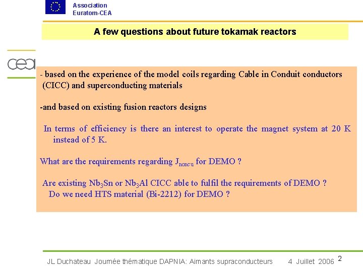 Association Euratom-CEA A few questions about future tokamak reactors - based on the experience