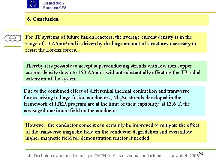 Association Euratom-CEA 6. Conclusion For TF systems of future fusion reactors, the average current