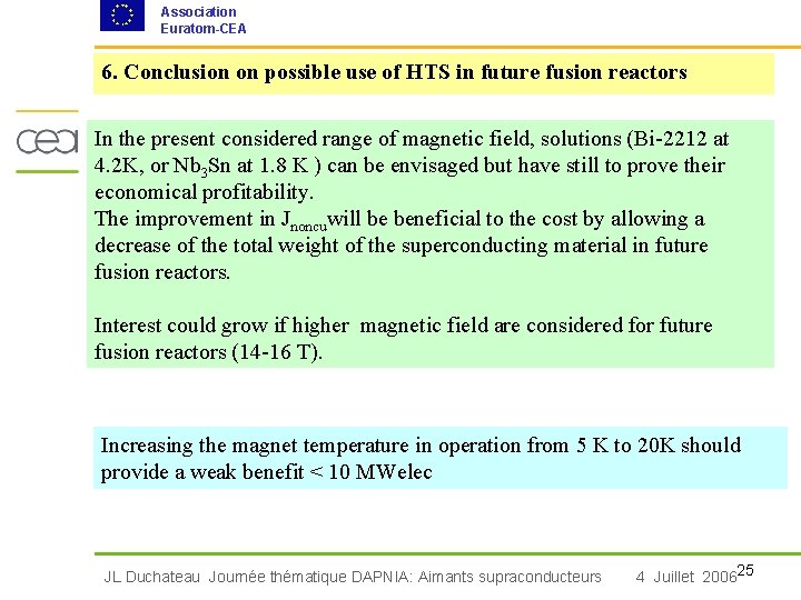 Association Euratom-CEA 6. Conclusion on possible use of HTS in future fusion reactors In