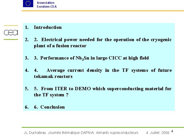 Association Euratom-CEA 1. Introduction 2. Electrical power needed for the operation of the cryogenic