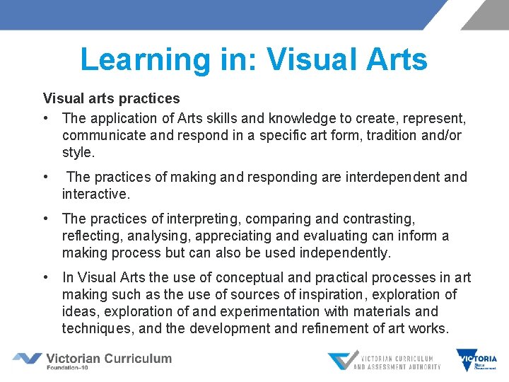 Learning in: Visual Arts Visual arts practices • The application of Arts skills and