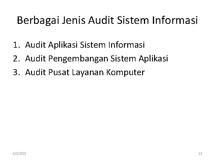 Berbagai Jenis Audit Sistem Informasi 1. Audit Aplikasi Sistem Informasi 2. Audit Pengembangan Sistem