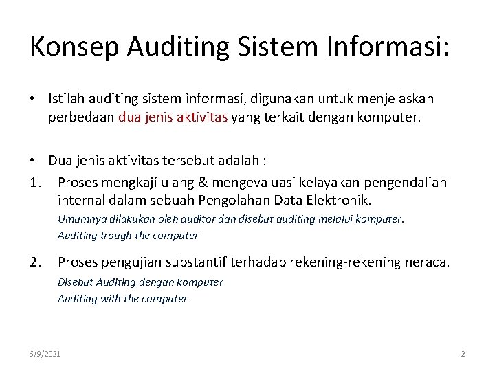 Konsep Auditing Sistem Informasi: • Istilah auditing sistem informasi, digunakan untuk menjelaskan perbedaan dua