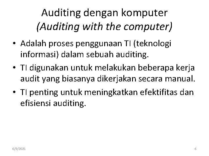 Auditing dengan komputer (Auditing with the computer) • Adalah proses penggunaan TI (teknologi informasi)