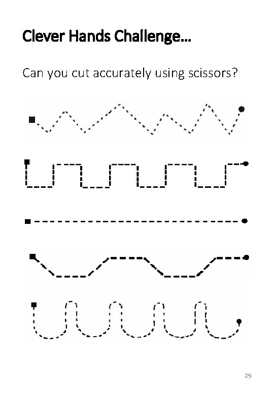 Clever Hands Challenge… Can you cut accurately using scissors? 29 Clever Hands Challenge… Can you cut accurately using scissors? 29
