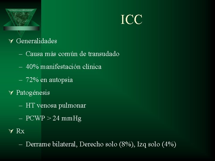 ICC Ú Generalidades – Causa más común de transudado – 40% manifestación clínica –