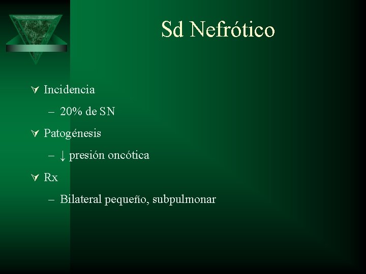 Sd Nefrótico Ú Incidencia – 20% de SN Ú Patogénesis – ↓ presión oncótica