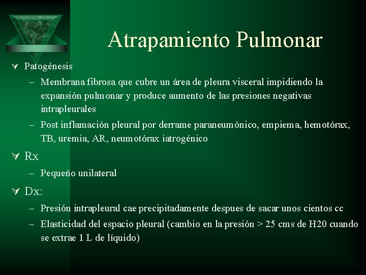 Atrapamiento Pulmonar Ú Patogénesis – Membrana fibrosa que cubre un área de pleura visceral