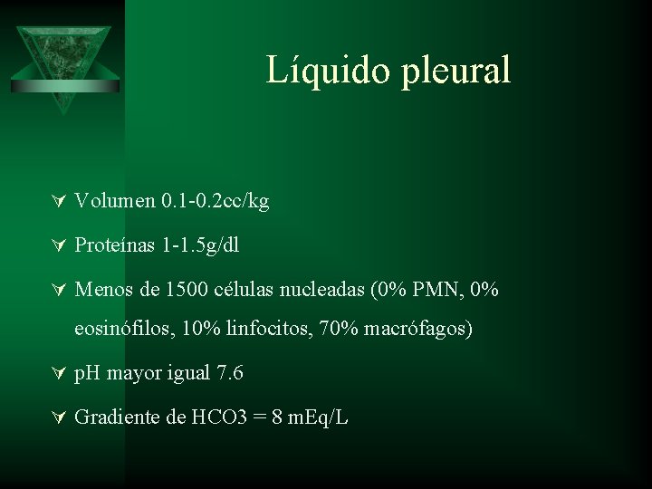Líquido pleural Ú Volumen 0. 1 -0. 2 cc/kg Ú Proteínas 1 -1. 5