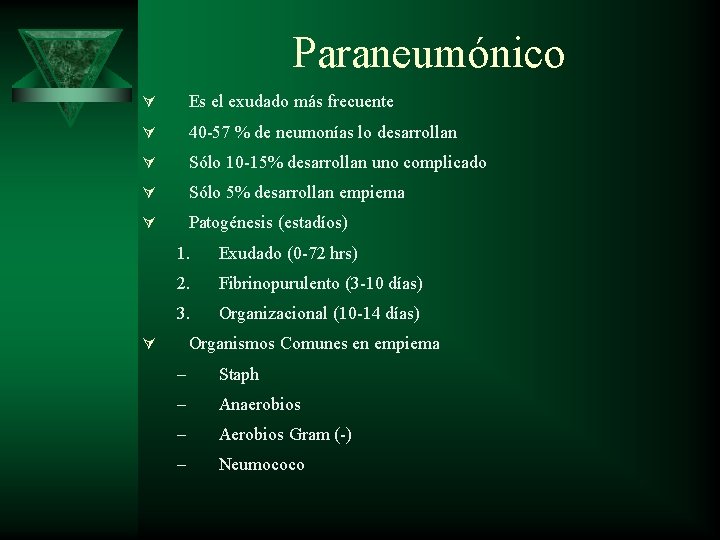 Paraneumónico Ú Es el exudado más frecuente Ú 40 -57 % de neumonías lo