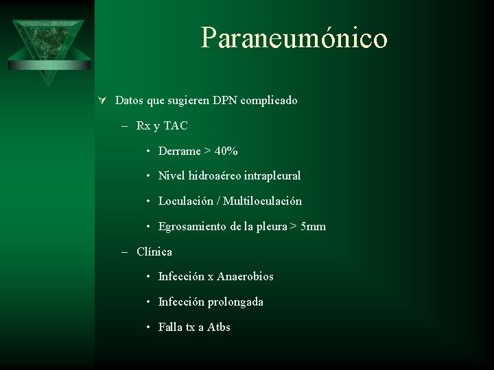 Paraneumónico Ú Datos que sugieren DPN complicado – Rx y TAC • Derrame >