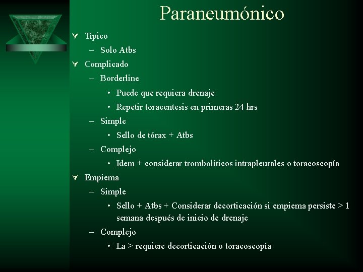 Paraneumónico Ú Típico – Solo Atbs Ú Complicado – Borderline • Puede que requiera