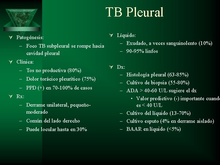 TB Pleural Ú Patogénesis: – Foco TB subpleural se rompe hacia cavidad pleural Ú