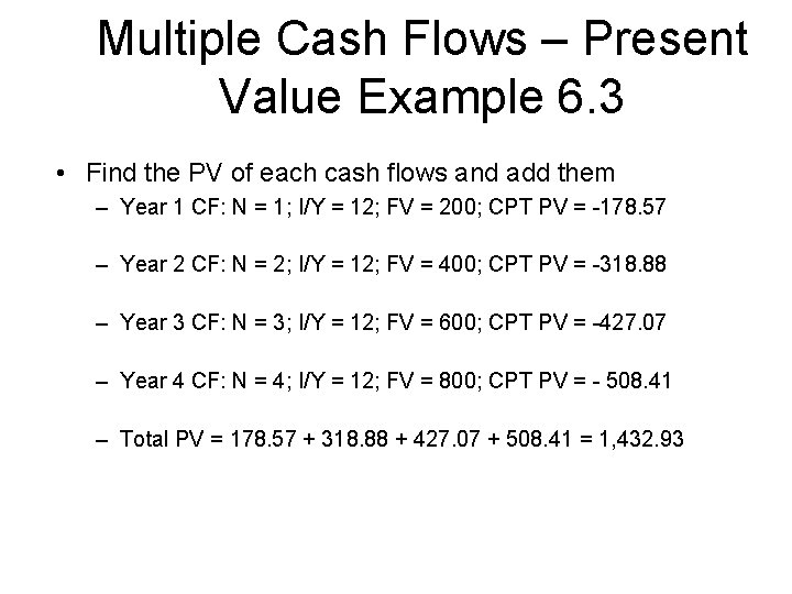 Multiple Cash Flows – Present Value Example 6. 3 • Find the PV of