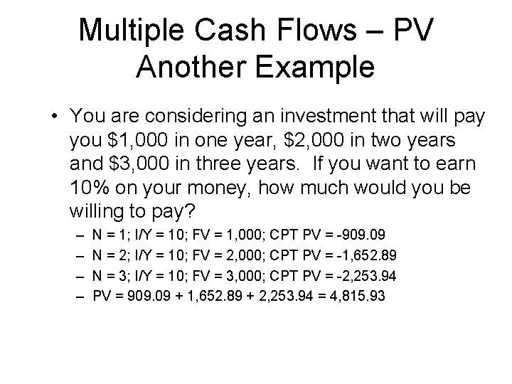 Multiple Cash Flows – PV Another Example • You are considering an investment that