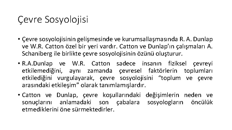 Çevre Sosyolojisi • Çevre sosyolojisinin gelişmesinde ve kurumsallaşmasında R. A. Dunlap ve W. R.