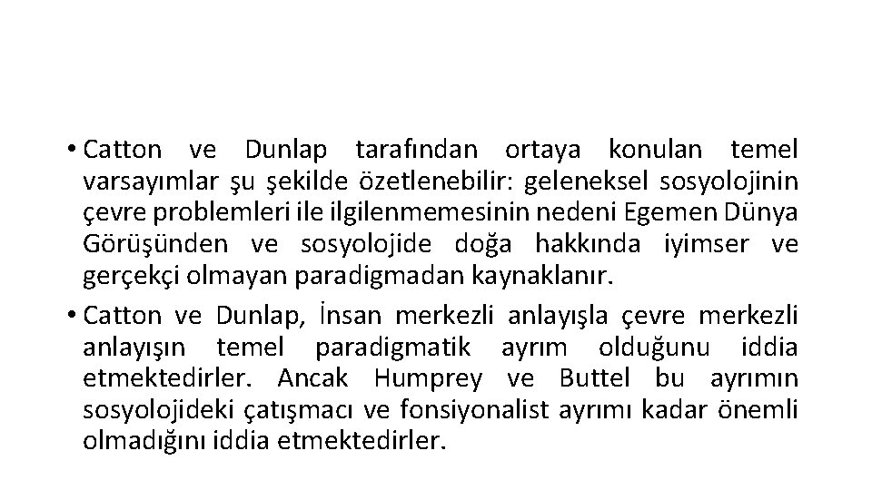  • Catton ve Dunlap tarafından ortaya konulan temel varsayımlar şu şekilde özetlenebilir: geleneksel