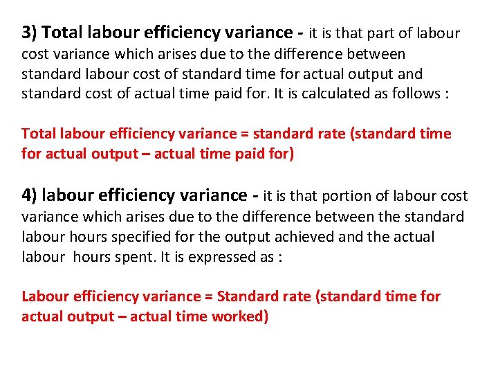 3) Total labour efficiency variance - it is that part of labour cost variance