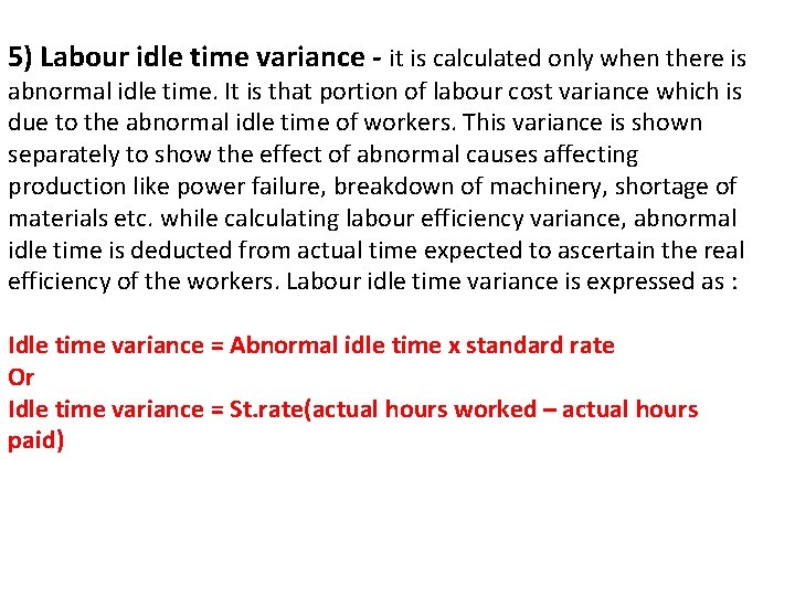 5) Labour idle time variance - it is calculated only when there is abnormal