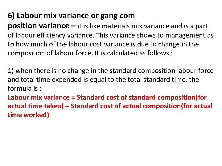 6) Labour mix variance or gang com position variance – it is like materials