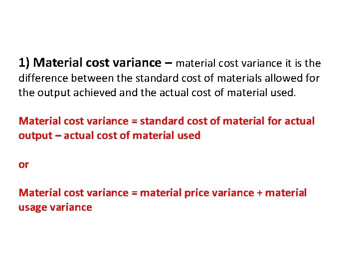 1) Material cost variance – material cost variance it is the difference between the