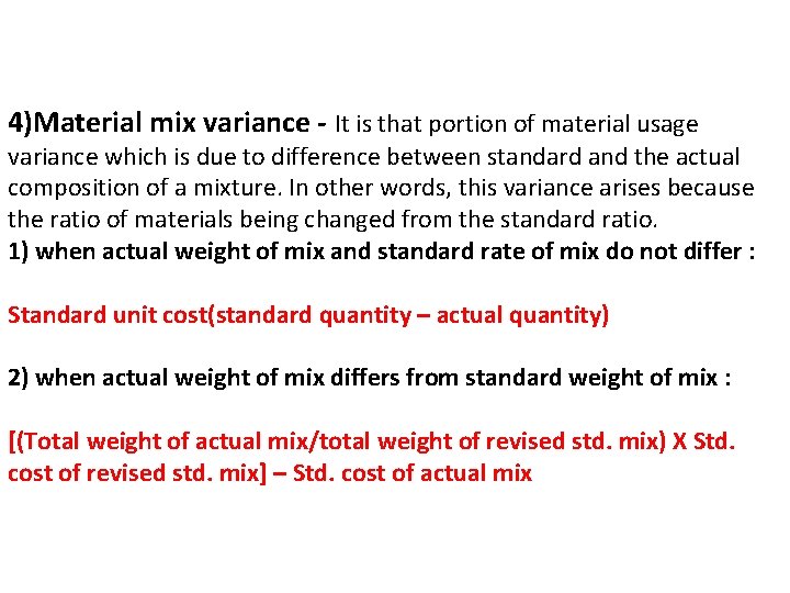 4)Material mix variance - It is that portion of material usage variance which is