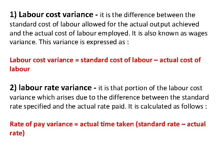 1) Labour cost variance - it is the difference between the standard cost of