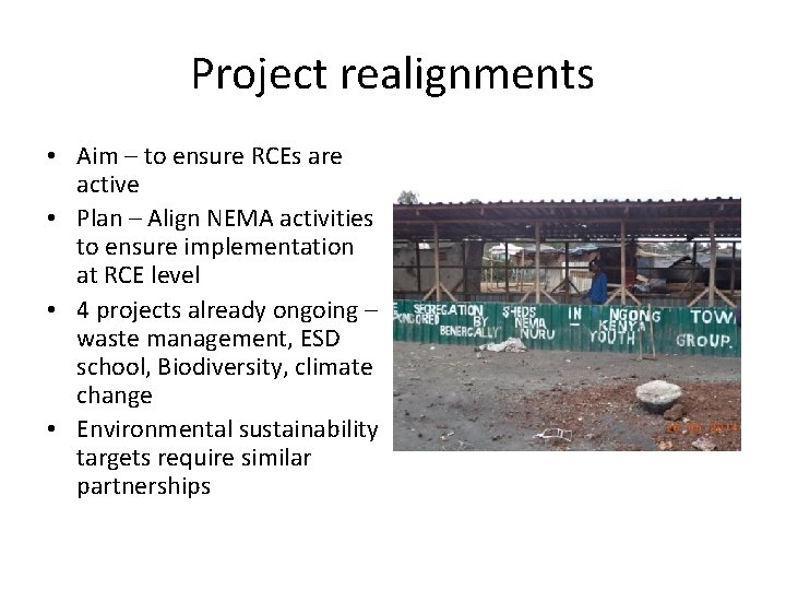 Project realignments • Aim – to ensure RCEs are active • Plan – Align