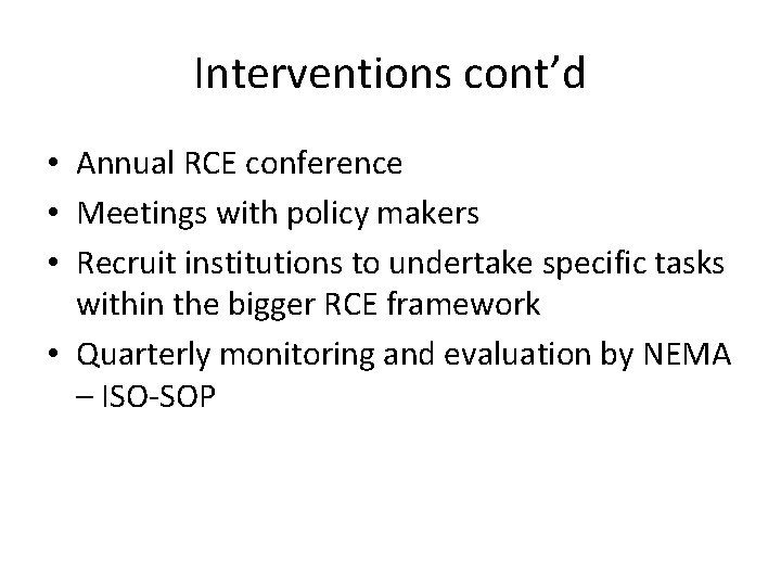 Interventions cont’d • Annual RCE conference • Meetings with policy makers • Recruit institutions