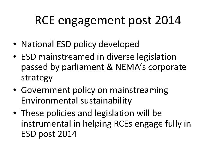 RCE engagement post 2014 • National ESD policy developed • ESD mainstreamed in diverse
