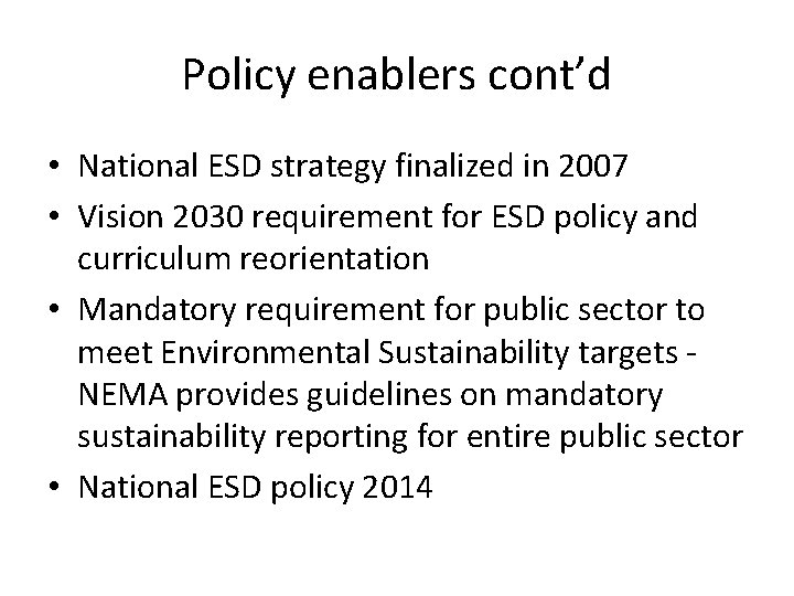 Policy enablers cont’d • National ESD strategy finalized in 2007 • Vision 2030 requirement