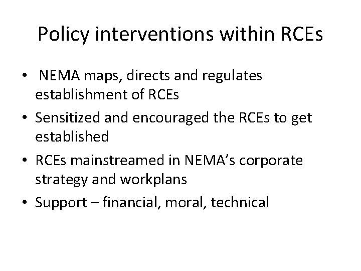 Policy interventions within RCEs • NEMA maps, directs and regulates establishment of RCEs •