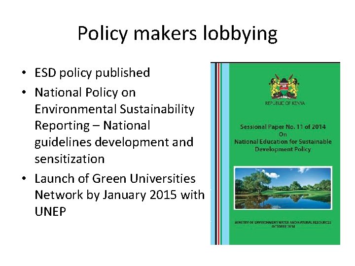 Policy makers lobbying • ESD policy published • National Policy on Environmental Sustainability Reporting
