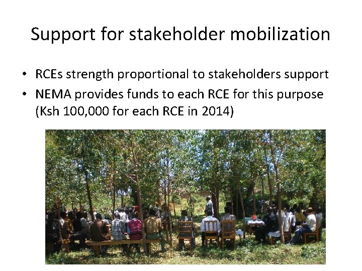 Support for stakeholder mobilization • RCEs strength proportional to stakeholders support • NEMA provides