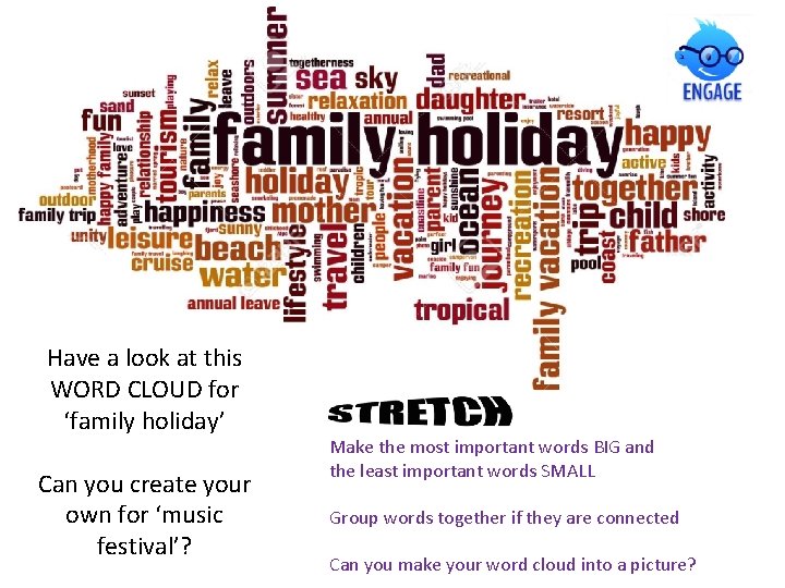 Have a look at this WORD CLOUD for ‘family holiday’ Can you create your