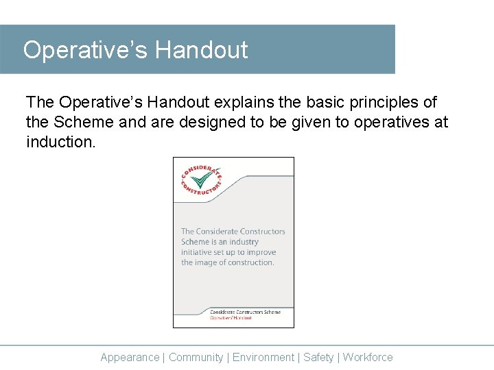 Operative’s Handout The Operative’s Handout explains the basic principles of the Scheme and are