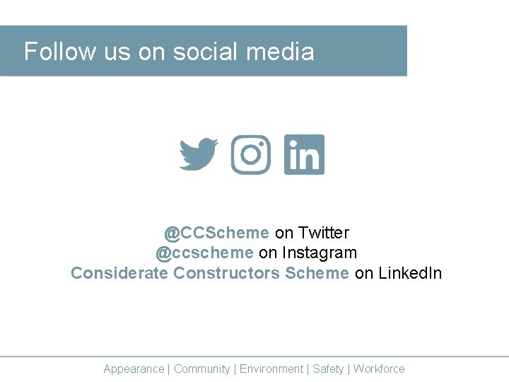 Follow us on social media @CCScheme on Twitter @ccscheme on Instagram Considerate Constructors Scheme