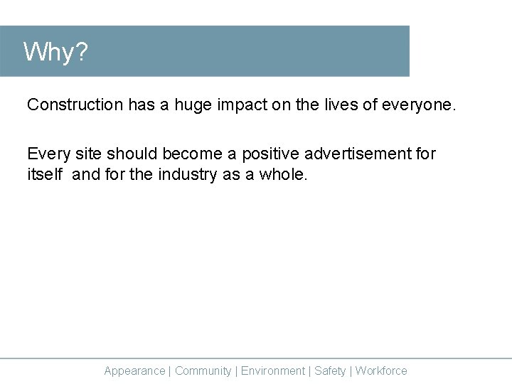 Why? Construction has a huge impact on the lives of everyone. Every site should