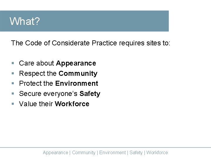 What? The Code of Considerate Practice requires sites to: § § § Care about