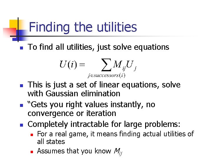 Finding the utilities n n To find all utilities, just solve equations This is