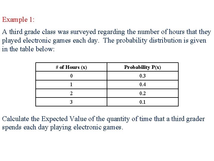 Example 1: A third grade class was surveyed regarding the number of hours that