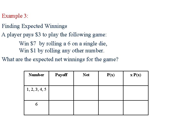 Example 3: Finding Expected Winnings A player pays $3 to play the following game: