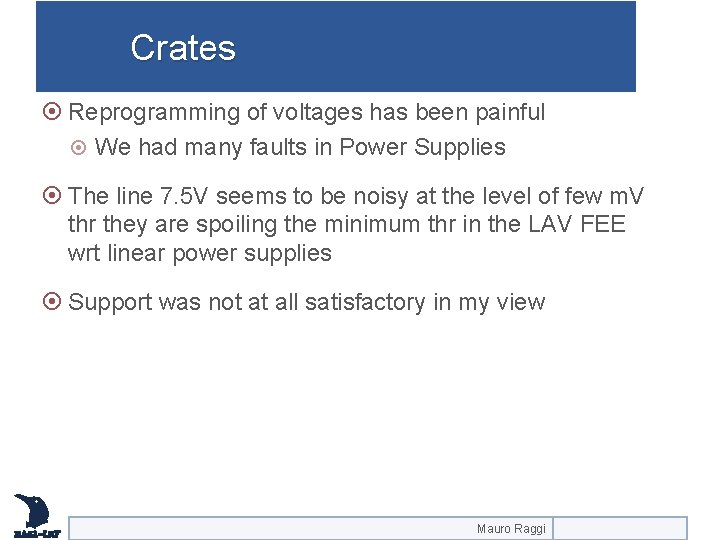 Crates Reprogramming of voltages has been painful We had many faults in Power Supplies